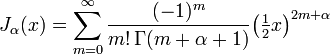  J_\alpha(x) = \sum_{m=0}^\infty \frac{(-1)^m}{m! \, \Gamma(m+\alpha+1)} {\left(\tfrac{1}{2}x\right)}^{2m+\alpha} 