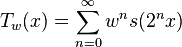 T_w (x) = \sum_ { n 0} ^\infty w^n s (2^ { n} x)