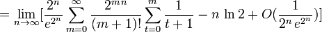  = \lim_{n \to \infty} [ \frac{2^n}{e^{2^n}} \sum_{m=0}^\infty \frac{2^{m \,n}}{(m+1)!} \sum_{t=0}^m \frac{1}{t+1} - n\, \ln 2+ O ( \frac{1}{2^n\,e^{2^n}} ) ] 