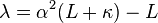 \lambda = \alpha^2 (L+\kappa) - L\,\! 