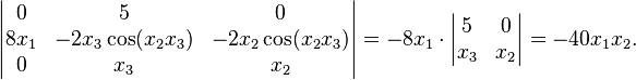 \begin{vmatrix} 0 & 5 & 0 \\ 8x_1 & -2x_3\cos(x_2 x_3) & -2x_2\cos(x_2 x_3) \\ 0 & x_3 & x_2 \end{vmatrix}=-8x_1\cdot\begin{vmatrix} 5 & 0\\ x_3&x_2\end{vmatrix}=-40x_1 x_2.