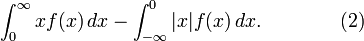 \int_0^\infty x f(x)\,dx-\int_{-\infty}^0 |{x}| f(x)\,dx.\qquad\qquad (2) \!