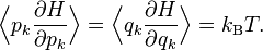 
\Bigl\langle p_{k} \frac{\partial H}{\partial p_{k}} \Bigr\rangle = \Bigl\langle q_{k} \frac{\partial H}{\partial q_{k}} \Bigr\rangle = k_{\rm B} T.
