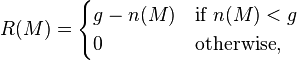 
R(M) = \begin{cases} g - n(M) & \mbox{if}\ n(M) < g\\ 0 & \mbox{otherwise,} \end{cases}
