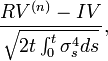 \frac {
RV^ {
(n)}
IV}
{
\sqrt {
2t\int_0^t \sigma_s^4 d}
}
,