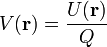 V(\mathbf{r}) = \frac{U(\mathbf{r})}{Q}