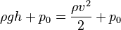 \rho g h + p_0 = \frac{\rho v^2}{2} + p_0