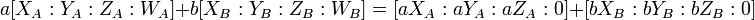  a [X_A:Y_A:Z_A:W_A] + b [X_B:Y_B:Z_B:W_B] = [a X_A:a Y_A:a Z_A:0] + [b X_B: b Y_B:b Z_B:0] 