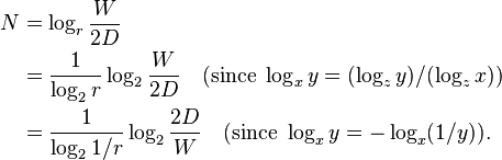 
\begin{align}
N & = \log_r \frac{W}{2D} \\
& = \frac{1}{\log_2 r} \log_2 \frac{W}{2D}\quad(\text{since } \log_x y = (\log_z y)/(\log_z x)) \\
& = \frac{1}{\log_2 1/r} \log_2 \frac{2D}{W}\quad(\text{since } \log_x y = - \log_x(1/y)).
\end{align}
