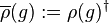 \overline {
\rho}
(g): = \rho (g)^ {
\dager}