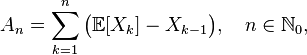 A_n=\sum_ {
k 1}
^ {
n}
\bigl (\matb {
E}
[X_k] - ks_ {
k}
\bigr), \kvad n\in\matb {
N}
_0,