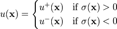 u(\mathbf{x})
=
\begin{cases}
u^+(\mathbf{x}) &\text{if } \sigma(\mathbf{x}) > 0 \\
u^-(\mathbf{x}) &\text{if } \sigma(\mathbf{x}) < 0
\end{cases}