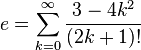 e =   \sum_{k=0}^\infty \frac{3-4k^2}{(2k+1)!}