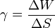  \gamma = \frac{\Delta W}{\Delta S}