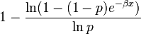 1-\frac {
\ln (1 - (1-p) e^ {
\beta x}
)
} {
\ln p}
