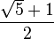 frac{sqrt{5} + 1}{2}
