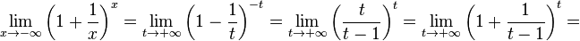 lim_{x to -infty}left(1 + frac{1}{x}right)^x = lim_{t to +infty}left(1 - frac{1}{t}right)^{-t}= lim_{t to +infty}left(frac{t}{t-1}right)^t = lim_{t to +infty}left(1 + frac{1}{t-1}right)^t =