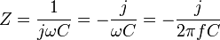 Z = \frac{1}{j\omega C}= - \frac{j}{\omega C} = - \frac{j}{2\pi f C}