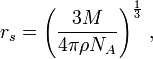 r_s= .left(.frac{3M}{4.pi .rho N_A}.right)^.frac{1}{3}.,,