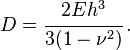 D = \ cfrac {2EH ^ 3} {3 (1 - \ nu ^ 2)} \,.