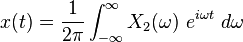  x(t) = \frac{1}{2 \pi} \int_{-\infty}^{\infty} X_2(\omega) \ e^{i \omega t} \ d \omega \ 