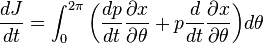 {
dJ\over dt}
= \int_0^ {
2\pi}
\big ({
dp \over dt}
{
\partial ks\over \partial \theta}
+ p {
d\over dt}
{
\partial x-\over \partial \theta}
\big) d\theta '\' 