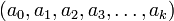  (a_{0}, a_{1}, a_{2}, a_{3}, \dots, a_{k} )