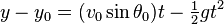 y-y_0=(v_0\sin\theta_0)t-\begin{matrix}\frac{1}{2}\end{matrix}gt^2