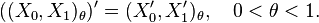 ((X_0, X_1) _\theta)' = (X'_0, X'_1) _\theta, \kvad 0< \theta< 1.