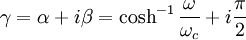 \gamma+\alpha+i\beta\cosh^ { - 1} \frac { \omega} { \omega_c} +i\frac { \pi} { 2}