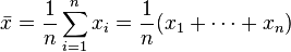 \bar{x} = \frac{1}{n}\sum_{i=1}^n x_i  =  \frac{1}{n} (x_1 + \cdots + x_n)
