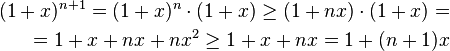 \begin{align}(1+x)^{n+1} = (1+x)^n \cdot (1+x) \geq (1+nx)\cdot(1+x) = \\
= 1 + x + nx + nx^2 \geq 1 + x + nx = 1 + (n+1)x\end{align}