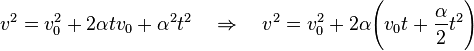  v^2 = v_0^2 + 2\alpha tv_0 + \alpha^2t^2 \quad \Rightarrow \quad v^2 = v_0^2 + 2\alpha  \Bigg(v_0t + \frac {\alpha} {2}t^2\Bigg)