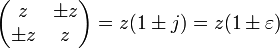 begin{pmatrix} z & pm z \ pm z & z end{pmatrix} = z (1 pm j) = z (1 pm varepsilon),