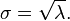  \sigma = \sqrt{\lambda} . 