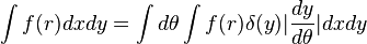  \int f(r) dx dy = \int d\theta \int f(r) \delta(y) |{dy\over d\theta}| dx dy 