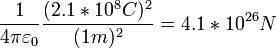  {1 \over 4\pi\varepsilon_0}\frac{(2.1 * 10^{8} C)^2}{(1 m)^2} = 4.1 * 10^{26} N