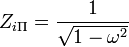 Z_ { i\Pi} \frac { 1} { \sqrt { 1-\omega^2} }