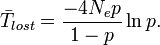 
\bar{T}_{lost} = \frac{-4N_ep}{1-p} \ln p.
