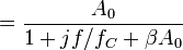  = \frac {A_0} {1+ jf/f_C + \beta A_0} 
