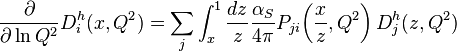 \frac {
\partial}
{
\partial\ln Q^2}
D_ {
mi}
^ {
h}
(x, Q^2) = \sum_ {
j}
\int_ {
x}
^ {
1}
\frac {
dz}
{
z}
\frac {
\alfa_S}
{
4\pi}
P_ {
jus}
'\' 