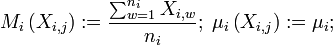 M_{i}\left(X_{i,j}\right):=\frac{\sum_{w=1}^{n_{i}}X_{i,w}}{n_{i}};\;\mu_{i}\left(X_{i,j}\right):=\mu_{i};