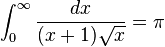 \int_{0}^{\infty} \frac{dx}{(x+1)\sqrt{x}} = \pi