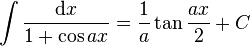 intfrac{mathrm{d}x}{1+cos ax} = frac{1}{a}	anfrac{ax}{2}+C,!