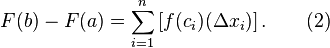 F(b) - F(a) = \sum_{i=1}^n \,[f(c_i)(\Delta x_i)]\,. \qquad (2)