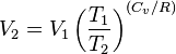 V_ {
2}
= v_ {
1}
\left ({
\frac {
T_ {
1}
}
{
T_ {
2}
}
}
\right)^ {
{
(C_ {
v}
/R)}
}