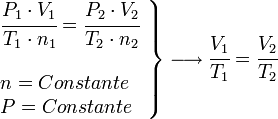 left .
begin{array}{l}
cfrac{P_1 cdot V_1}{T_1 cdot n_1}=cfrac{P_2 cdot V_2}{T_2 cdot n_2}
;
n = Constante
P = Constante
end{array}
right }
longrightarrow
cfrac{V_1}{T_1}= cfrac{V_2}{T_2}
