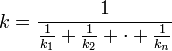 k = \frac{1}{\frac{1}{k_1} + \frac{1}{k_2} + \cdot + \frac{1}{k_n} } 