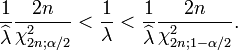 \frac{1}{\widehat{\lambda}}\frac{2n}{\chi^2_{2n;\alpha/2}} < \frac{1}{\lambda} < \frac{1}{\widehat{\lambda}}\frac{2n}{\chi^2_{2n;1-\alpha/2}}.