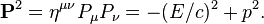 \mathbf{P}^2 = \eta^{\mu\nu}P_\mu P_\nu = -(E/c)^2 + p^2 .